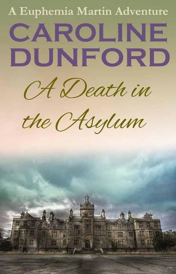 A Death in the Asylum (Euphemia Martins Mystery 3)
