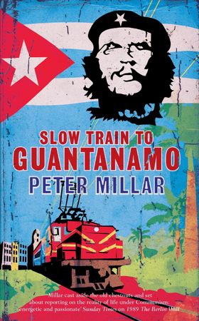 Slow Train to Guantanamo (ebok) av Peter Millar