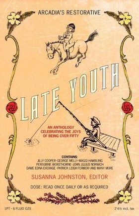 Late Youth - An Anthology Celebrating the Joys of Being Over Fifty (ebok) av Ukjent