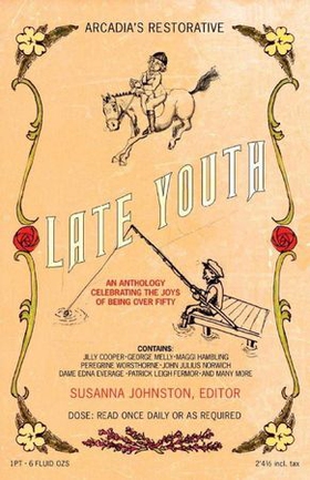 Late Youth - An Anthology Celebrating the Joys of Being Over Fifty (ebok) av Ukjent