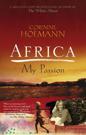 Africa, My Passion (ebok) av Corinne Hofmann