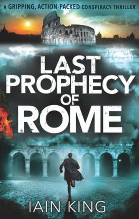 Last Prophecy of Rome (ebok) av Iain King