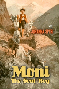 Moni the Goat Boy (e-bok) av Johanna Spyri