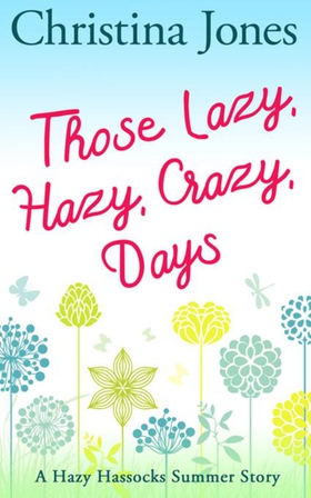 Those Lazy, Hazy, Crazy Days - A Hazy Hassocks Short Story (ebok) av Christina Jones