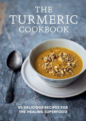 The Turmeric Cookbook - Discover the health benefits and uses of turmeric with 50 delicious recipes (ebok) av Aster