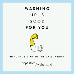 Washing Dishes is Good for You - Mindfulness in the daily grind (lydbok) av Dept Ltd