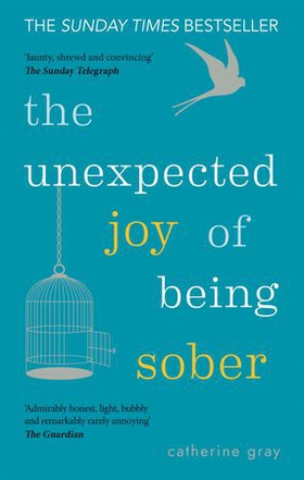 The Unexpected Joy of Being Sober - THE SUNDAY TIMES BESTSELLER (ebok) av Catherine Gray