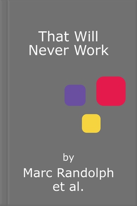 That Will Never Work - The Birth of Netflix by the first CEO and co-founder Marc Randolph (lydbok) av Marc Randolph