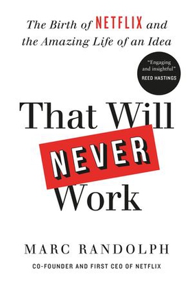 That Will Never Work - The Birth of Netflix by the first CEO and co-founder Marc Randolph (ebok) av Marc Randolph
