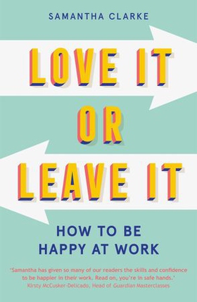 Love It Or Leave It - How to Be Happy at Work (ebok) av Samantha Clarke