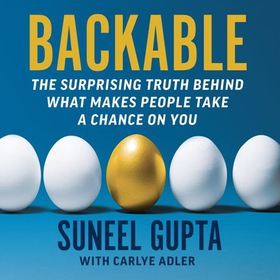 Backable - The surprising truth behind what makes people take a chance on you (lydbok) av Suneel Gupta
