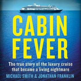 Cabin Fever - Trapped on board a cruise ship when the pandemic hit. A true story of heroism and survival at sea (lydbok) av Michael Smith