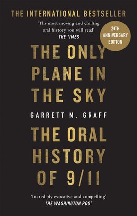 The Only Plane in the Sky - The Oral History of 9/11 (ebok) av Garrett M. Graff