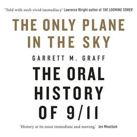 The Only Plane in the Sky - Winner of AUDIOBOOK OF THE YEAR at 2020 Audie Awards (lydbok) av Garrett M. Graff