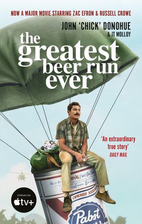 The Greatest Beer Run Ever - A Crazy Adventure in a Crazy War *NOW A MAJOR MOVIE* (ebok) av J. T. Molloy