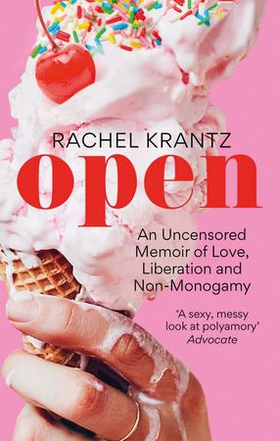 OPEN - An Uncensored Memoir of Love, Liberation and Non-Monogamy (ebok) av Rachel Krantz