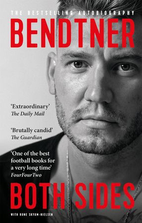 Bendtner: Both Sides - The Bestselling Autobiography (ebok) av Nicklas Bendtner