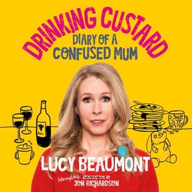 Drinking Custard - The Diary of a Confused Mum (lydbok) av Lucy Beaumont