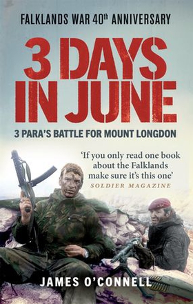 Three Days In June - The Incredible Minute-by-Minute Oral History of 3 Para's Deadly Falklands War Battle (ebok) av James O'Connell