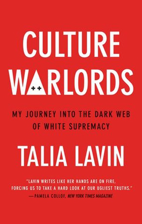 Culture Warlords - My Journey into the Dark Web of White Supremacy (ebok) av Talia Lavin