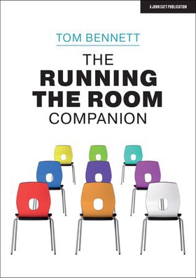 The Running the Room Companion: Issues in classroom management and strategies to deal with them (ebok) av Tom Bennett