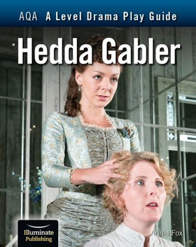 AQA A Level Drama Play Guide: Hedda Gabler (ebok) av Annie Fox