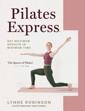 Pilates Express - Get Maximum Results in Minimum Time (ebok) av Ukjent