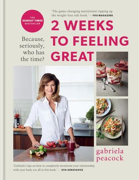 2 Weeks to Feeling Great - Because, seriously, who has the time? - THE SUNDAY TIMES BESTSELLER (ebok) av Ukjent