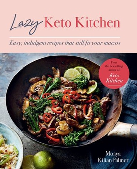 Lazy Keto Kitchen - Easy, Indulgent Recipes That Still Fit Your Macros (ebok) av Monya Kilian Palmer