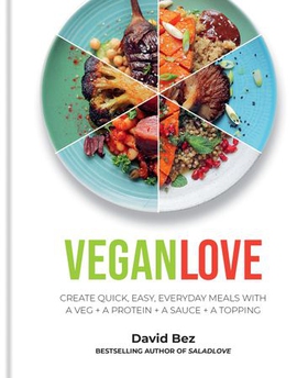 Vegan Love - Create quick, easy, everyday meals with a veg + a protein + a sauce + a topping - MORE THAN 100 VEGGIE FOCUSED RECIPES (ebok) av David Bez