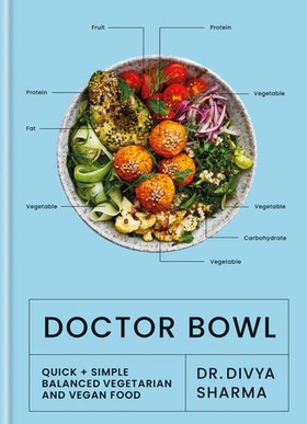 Doctor Bowl - Quick + Simple Balanced Vegetarian and Vegan Food (ebok) av Dr Divya Sharma