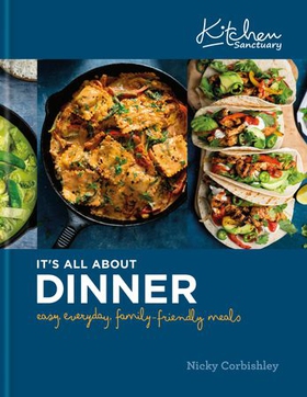 Kitchen Sanctuary: It's All About Dinner - Easy, Everyday, Family-Friendly Meals: THE SUNDAY TIMES BESTSELLER (ebok) av Nicky Corbishley