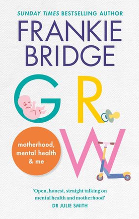 GROW - Motherhood, mental health & me (ebok) av Frankie Bridge