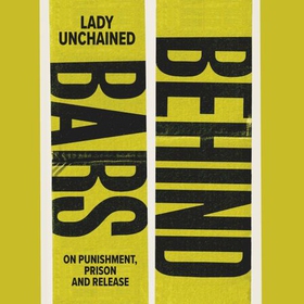 Behind Bars - On punishment, prison & release (lydbok) av Lady Unchained