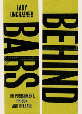 Behind Bars - On punishment, prison & release (ebok) av Lady Unchained