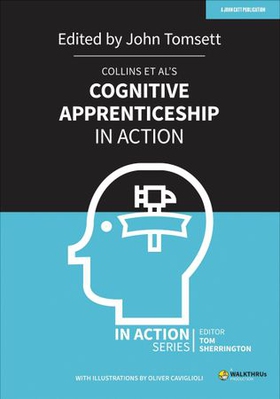 Collins et al's Cognitive Apprenticeship in Action (ebok) av John Tomsett