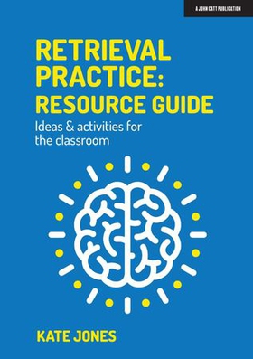 Retrieval Practice: Resource Guide: Ideas & activities for the classroom (ebok) av Ukjent