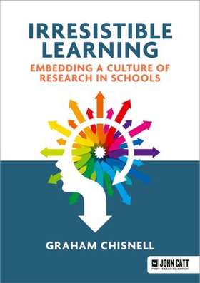 Irresistible Learning: Embedding a culture of research in schools