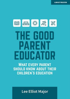 The Good Parent Educator: What every parent should know about their children's education (ebok) av Ukjent