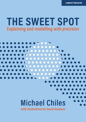 The Sweet Spot: Explaining and modelling with precision (ebok) av Michael Chiles