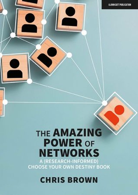 The Amazing Power of Networks: A (research-informed) choose your own destiny book (ebok) av Chris Brown