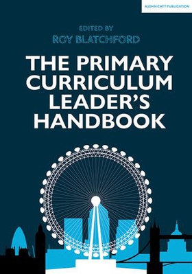 The Primary Curriculum Leader's Handbook (ebok) av Roy Blatchford