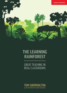 The Learning Rainforest: Great Teaching in Real Classrooms - Great Teaching in Real Classrooms (lydbok) av Tom Sherrington