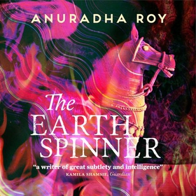The Earthspinner (lydbok) av Anuradha Roy