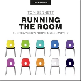 Running the Room: The Teacher's Guide to Behaviour - The Teacher's Guide to Behaviour (lydbok) av Tom Bennett