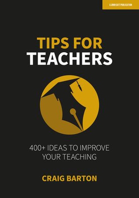 Tips for Teachers: 400+ ideas to improve your teaching (ebok) av Craig Barton