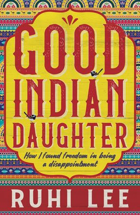 Good Indian Daughter (ebok) av Ruhi Lee