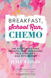 Breakfast, School Run, Chemo (e-bok) av Julia W