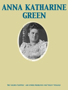 The Golden Slipper (ebok) av Anna Katharine G
