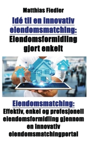 Idé til en innovativ eiendomsmatching (ebok)
